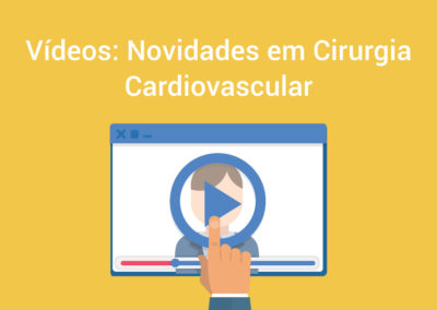 Vídeos: Novidades na Cirurgia Cardiovascular