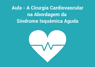 A Cirurgia Cardiovascular na Abordagem da Síndrome Isquêmica Aguda